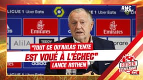 OL : "Tout ce qu'Aulas tente est voué à l'échec" attaque Rothen