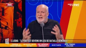 Selon Etienne Liebig, "le foot est devenu un lieu de bataille générale"