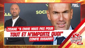 "Il a envie mais pas pour tout et n'importe quoi", Dugarry se confie sur l'état d'esprit de Zidane 