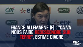 France-Allemagne (F) : "Ca va nous faire redescendre sur terre", estime Diacre