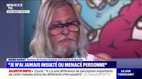 Didier Raoult: "Je n'ai jamais insulté ou menacé personne"