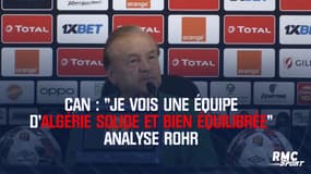 CAN : "Je vois une équipe d’Algérie solide et bien équilibrée" analyse Rohr