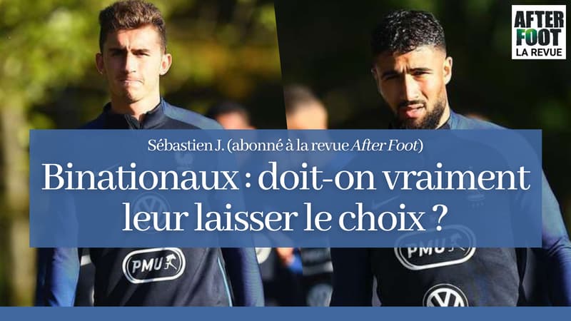 After Foot la revue: Binationaux, doit-on vraiment leur laisser le choix?