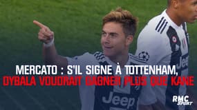 Mercato : s’il signe à Tottenham, Dybala voudrait gagner plus que Kane