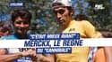 "C'était mieux avant" : Merckx, le règne du "Cannibale"