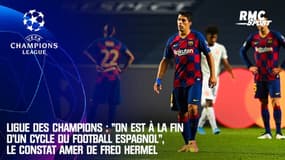 Ligue des champions : "On est à la fin d'un cycle du football espagnol", le constat amer de Fred Hermel