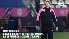 Stade Français : Quesada soutient le staff de Bayonne qui se retire des coupes d'Europe