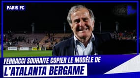 Paris FC : "Aujourd'hui ils sont dans le Top 5", Ferracci souhaite copier le modèle de l'Atalanta Bergame