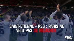 Saint-Etienne – PSG : Paris ne veut pas se relâcher 