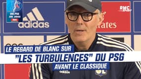 OM - PSG : Le regard de Blanc sur "les turbulences" de Paris