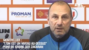 Montpellier : "L'OM est un niveau au-dessus" exagère Der Zakarian 
