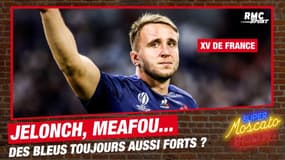 XV de France : Jelonch, Meafou... des Bleus toujours aussi forts malgré les forfaits ?