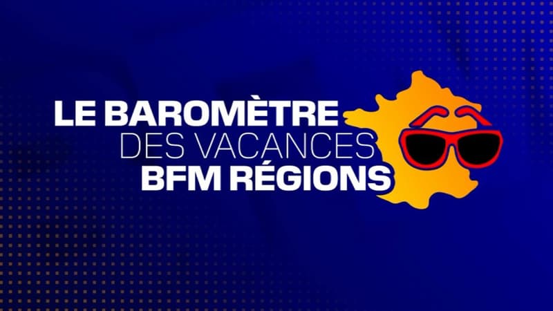 Le baromètre des vacances BFM Régions.