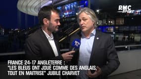 France 24-17 Angleterre: "Les Bleus ont joué comme des Anglais, tout en maîtrise" jubile Charvet