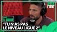Il m'a dit : "Tu n'as pas le niveau Ligue 2", le souvenir de Giroud