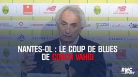 Nantes – Lyon : Le coup de blues de « Coach Vahid »