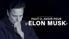 Faut-il avoir peur d'Elon Musk ?