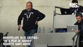 Montpellier 19-21 Castres : "On a peur de gagner" regrette Saint-André