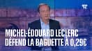 Baguette à 29 centimes: Michel-Édouard Leclerc répond à la polémique