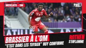 Mercato : Brassier à l'OM, "c'est dans les tuyaux" confirme Eric Roy !