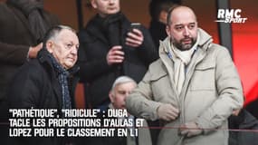"Ridicule", "pathétique" : Duga tacle les propositions d'Aulas et Lopez pour le classement final en L1