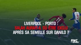 Liverpool-Porto : Salah méritait-il le carton rouge pour une semelle sur Danilo ? 