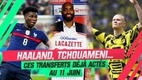 Mercato : Haaland, Tchouameni, Lacazette... ces transferts déjà actés (au 11 juin)
