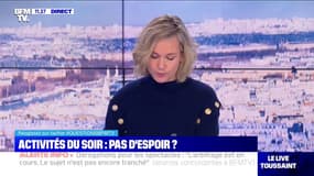 Activités du soir; pas d'espoir ? - BFMTV répond à vos questions