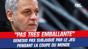 Une Coupe du monde "pas très emballante dans le jeu" juge Genesio (qui a apprécié l'arbitrage)