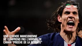 Mercato : "Il semblait proche de la retraite", une légende mancunienne tacle l'arrivée de Cavani