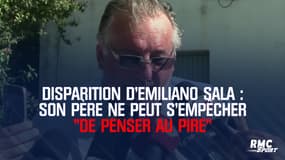 Disparition d'Emiliano Sala : La détresse de son père qui ne peut s'empêcher "de penser au pire"