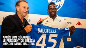 Après son dérapage, le président de Brescia implore Balotelli : "Ne pars pas en janvier, Mario !"