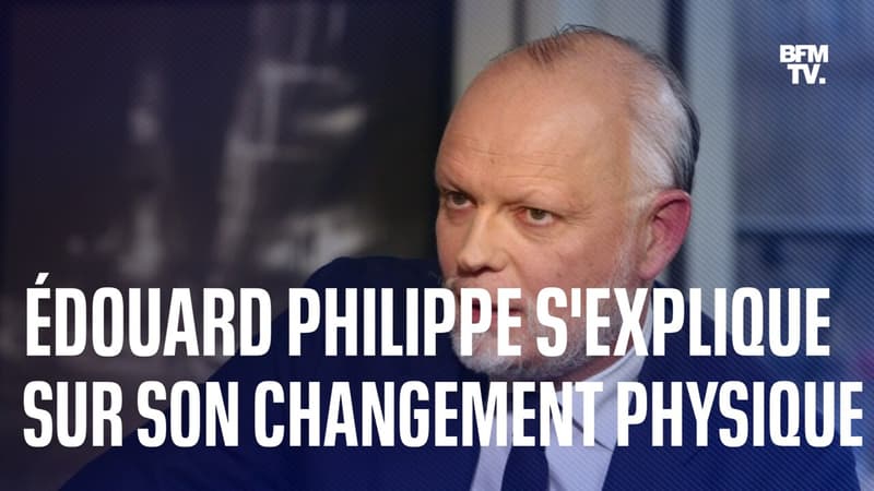 Édouard Philippe s'explique sur son changement d'apparence