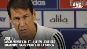 Ligue 1 : Garcia voyait l'OL et Lille en Ligue des champions sans l'arrêt du championnat 