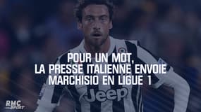 Pour un mot, la presse italienne envoie Marchisio en Ligue 1