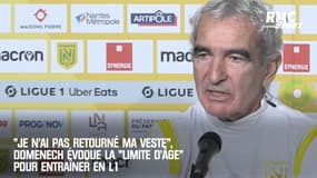 Nantes : "Je n'ai pas retourné ma veste", Domenech évoque la "limite d'âge" pour entraîner