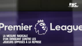 "Ils ne devraient pas être payés" : la mesure radicale d'un dirigeant contre les joueurs opposés à la reprise 