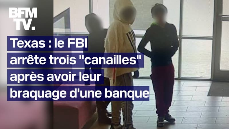 Le FBI arrête trois petites canailles après leur braquage d'une banque au Texas