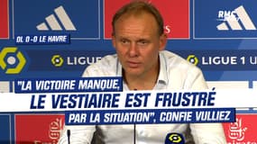 Lyon 0-0 Le Havre : "Le vestiaire est frustré par la situation, la victoire manque" confie Vulliez