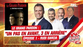 Rothen s'enflamme : "Le Grand Pardon", épisode 1 - Rudi Garcia / "Un pas en avant, 3 en arrière"