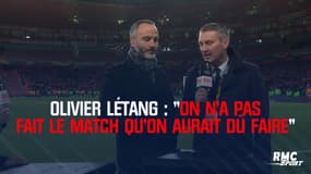 Olivier Létang : "On n'a pas fait le match qu'on aurait dû faire"
