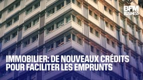  Immobilier: de nouveaux crédits pour faciliter les emprunts 