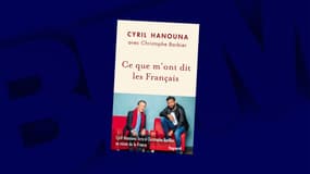 "Ce que m'ont dit les Français", le livre de Cyril Hanouna coécrit avec Christophe Barbier.
