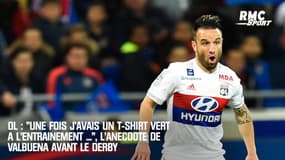 OL : "Une fois j'avais un t-shirt vert à l'entraînement ...", l'anecdote de Valbuena avant le derby