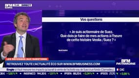 Les questions : Que faire des actions Suez à l'heure de cette histoire avec Veolia ? - 04/09