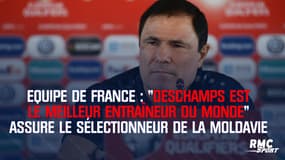 Equipe de France : "Deschamps est le meilleur entraîneur du monde" assure le sélectionneur de la Moldavie