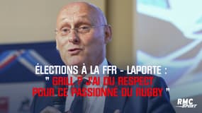 Elections FFR-Laporte : "Grill ? J'ai du respect pour ce passionné"