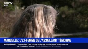 Attaque à Marseille: "Comment est-ce possible qu'on laisse une personne qui fait une tentative de meurtre en liberté" déplore l'ex-femme de l'assaillant 
