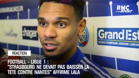Foot: "Strasbourg ne devait pas baisser la tête contre Nantes" approuve Lala