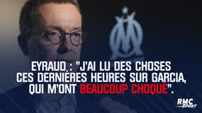 Ligue 1 - OM - Eyraud : "J'ai lu des choses qui m'ont choqué"